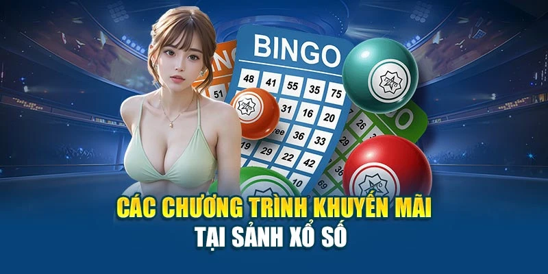 Các chương trình khuyến mãi tại sảnh xổ số 