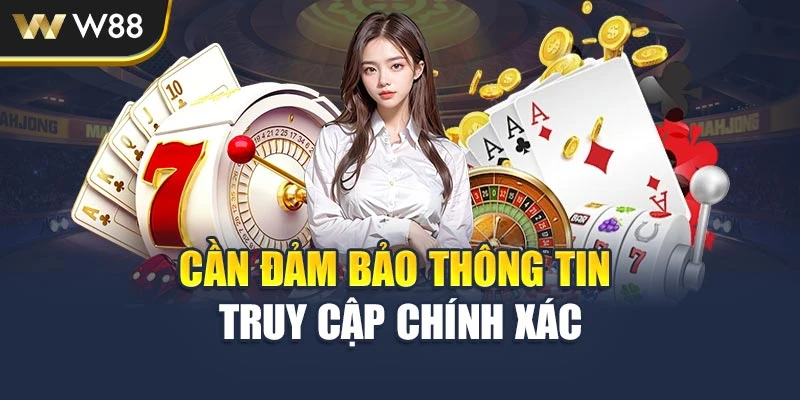 Cần đảm bảo thông tin truy cập chính xác