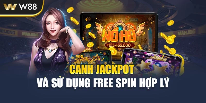 Canh jackpot và sử dụng free spin hợp lý