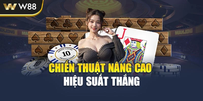 Chiến thuật nâng cao hiệu suất thắng