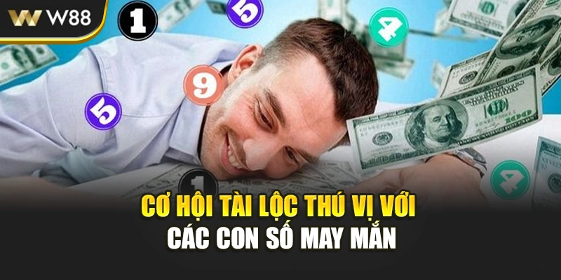 Cơ hội tài lộc thú vị với các con số may mắn