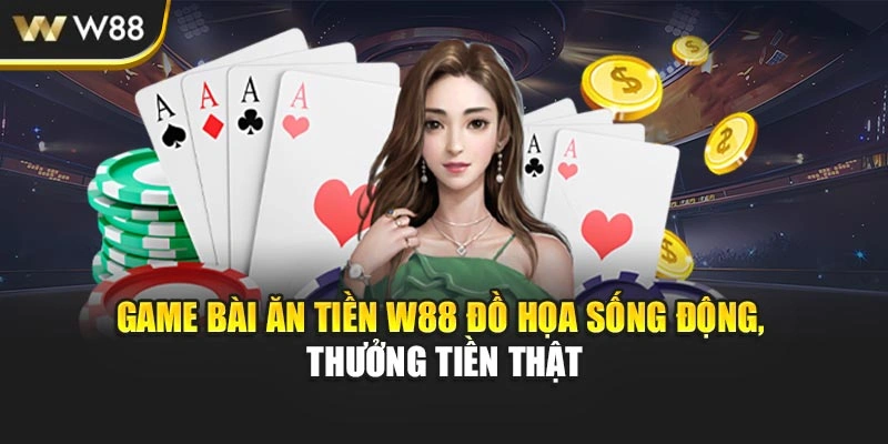 Game bài ăn tiền tại W88 uy tín hấp dẫn nhờ luật chơi đơn giản, giao diện trực quan, bảo mật cao và hệ thống rút nạp nhanh chóng, minh bạch tuyệt đối. Game Bài Ăn Tiền W88 Đồ Họa Sống Động, Thưởng Tiền Thật