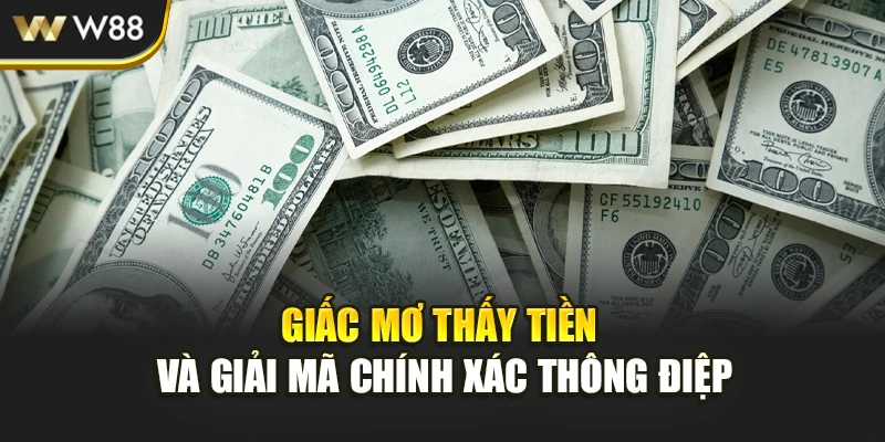 Giấc mơ thấy tiền và giải mã chính xác thông điệp