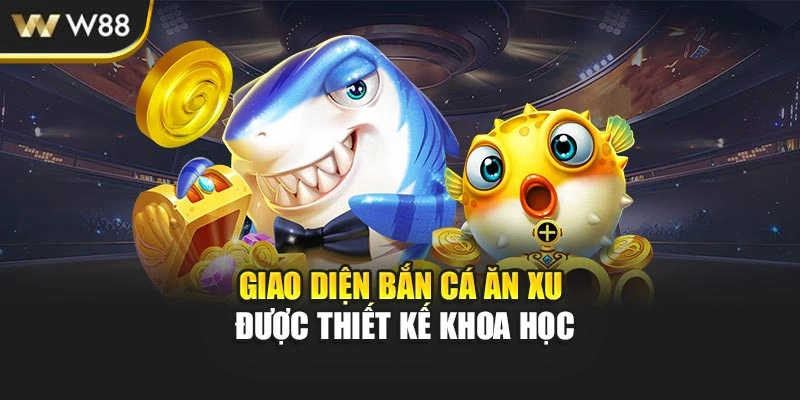 Giao diện bắn cá ăn xu được thiết kế khoa học