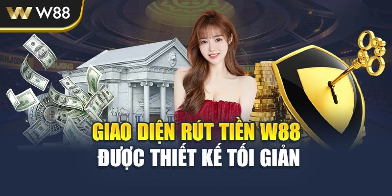 Giao diện rút tiền W88 được thiết kế tối giản