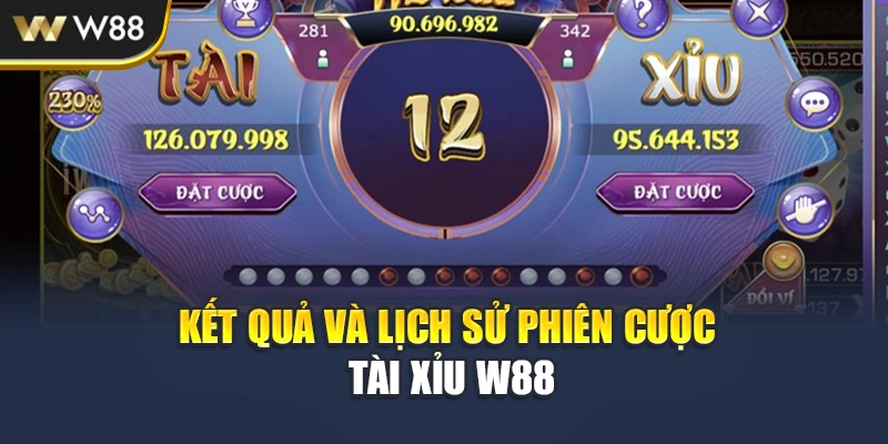 Kết quả và lịch sử phiên cược tài xỉu W88