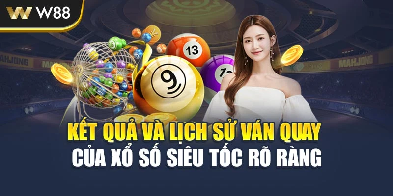 Kết quả và lịch sử ván quay của xổ số siêu tốc rõ ràng
