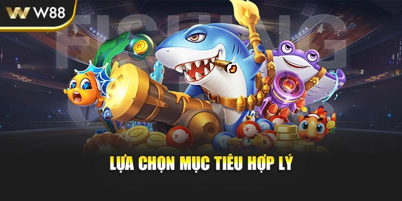 Lựa chọn mục tiêu hợp lý