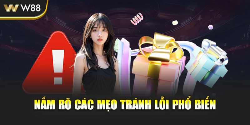 Nắm rõ các mẹo tránh lỗi phổ biến