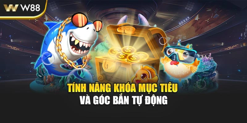 Tính năng khóa mục tiêu và góc bắn tự động