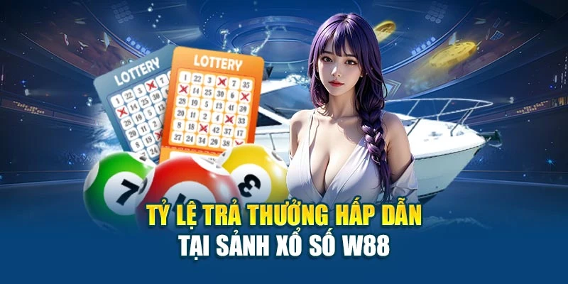 Tỷ lệ trả thưởng hấp dẫn tại sảnh xổ số W88