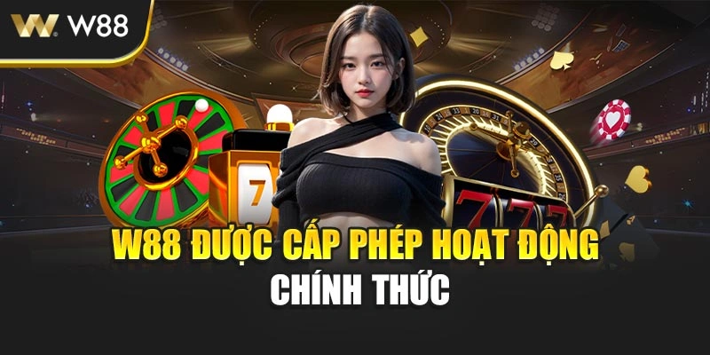 W88 được cấp phép hoạt động chính thức